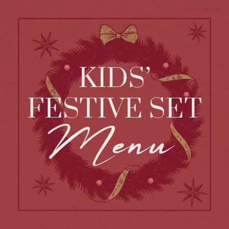 Kids' Festive Set Menu 